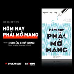 Bookaholic #14 - Tác giả “Hôm nay phải mở mang”: Nếu không thể viết cho hấp dẫn, hãy viết cho chân thành