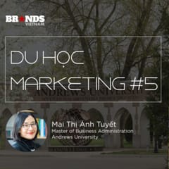 Du học Marketing #5: Mai Thị Ánh Tuyết @ Andrews University – Vận dụng trải nghiệm để “soi” chương trình học hiệu quả