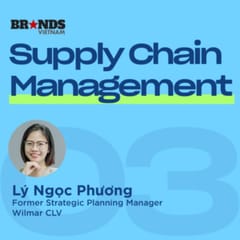Supply Chain Management #3: Tối ưu chi phí để gia tăng doanh số và lợi nhuận