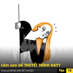 Quản trị Sáng tạo: Làm sao để thuyết trình hay?