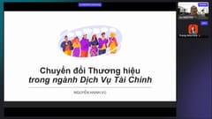 Webinar #25: Chuyển đổi Thương hiệu trong ngành Dịch vụ Tài chính (Nguyễn Hạnh Vũ)