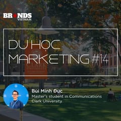 Du học Marketing #14: Anh Bùi Minh Đức @ Clark University – “Learning to Unlearn” để tìm về “bản chất” của ngành Truyền thông
