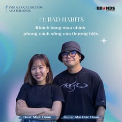 Inside Local Brands’ Masterminds #1 – Bad Habits: Khách hàng mua phong cách sống của thương hiệu