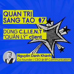 Quản trị Sáng tạo #7: Dùng C.L.I.E.N.T “quản lý” client