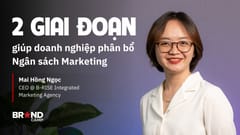 2 giai đoạn giúp doanh nghiệp phân bổ ngân sách Marketing