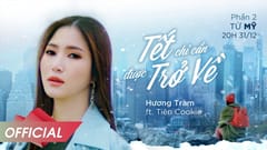 Đi để trở về 5 (Phần 2): Tết chỉ cần được trở về (Hương Tràm x Tiên Cookie x Biti’s Hunter)