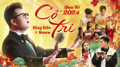 MV Tết 2024: Cố Tri (Tân Xuân Nhớ Cố Nhân) - Bằng Kiều x Masew x Võ Lâm Truyền Kỳ