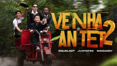 MV Tết 2024: Về nhà ăn Tết 2(Double2T x Justatee x BigDaddy x Viettel Money)