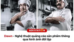 Dawn: Nghệ thuật quảng cáo sản phẩm thông qua hình ảnh đối lập