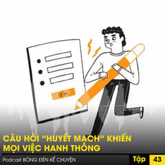 Quản trị Sáng tạo: Câu hỏi “huyết mạch” khiến mọi việc hanh thông