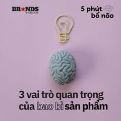 5 phút bổ não #5: 3 vai trò quan trọng của bao bì sản phẩm