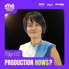 Production House #2.1: Production Hows - Một phút biết chút quy trình