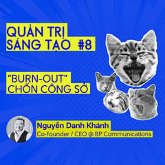 Quản trị Sáng tạo #8: 4 phương pháp quản lý tình trạng “burn-out” chốn công sở