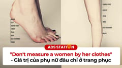 Dont Measure A Women By Her Clothes - Giá trị của phụ nữ đâu chỉ ở trang phục