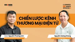 e-Commerce Growth Interview #1: Chiến lược kênh thương mại điện tử