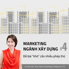 Marketing ngành Xây dựng #4: Thị trường Dự án – Đề bài “khó” cần nhiều phép thử