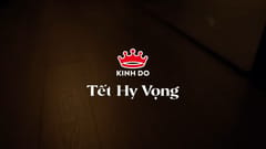 TVC Kinh Đô Tết 2022