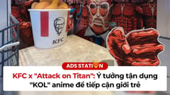 KFC x “Attack on TiTAN: Ý tưởng tận dụng “KOL” Anime để tiếp cận giới trẻ