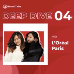 Deep Dive #4 – Bàn về chiến dịch ‘Chính nữ – Vì bạn xứng đáng’ của L’Oréal Paris Vietnam