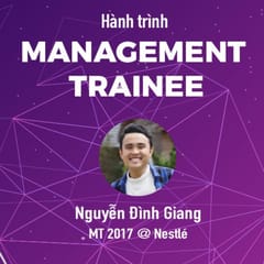 Hành trình Management Trainee #1 - Nguyễn Đình Giang @ NESTLÉ: Sự lì đòn sau những vấp ngã