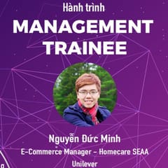 Hành trình Management Trainee #2 - Nguyễn Đức Minh @ Unilever: Vươn ra biển lớn