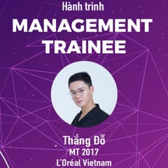 Hành trình Management Trainee #7 - Thắng Đỗ @ L’Oréal Vietnam: Tự do để phát triển