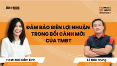 e-Commerce Growth Interview #9: Đảm bảo biên lợi nhuận trong bối cảnh mới của TMĐT