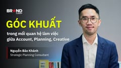 Góc khuất trong mối quan hệ làm việc giữa Account, Planning, Creative
