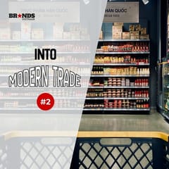 Into Modern Trade #2: Retailer Strategy – Cuộc chiến định vị trải nghiệm mua sắm