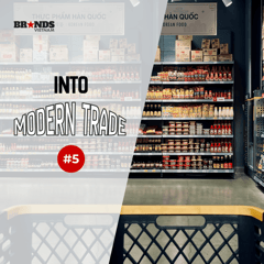 Into Modern Trade #5: Retailer Insight – Thấu hiểu luật chơi