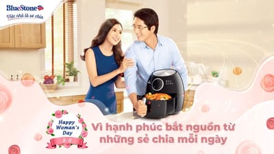 BlueStone: Hạnh phúc ngày 8/3 là được sẻ chia mỗi ngày